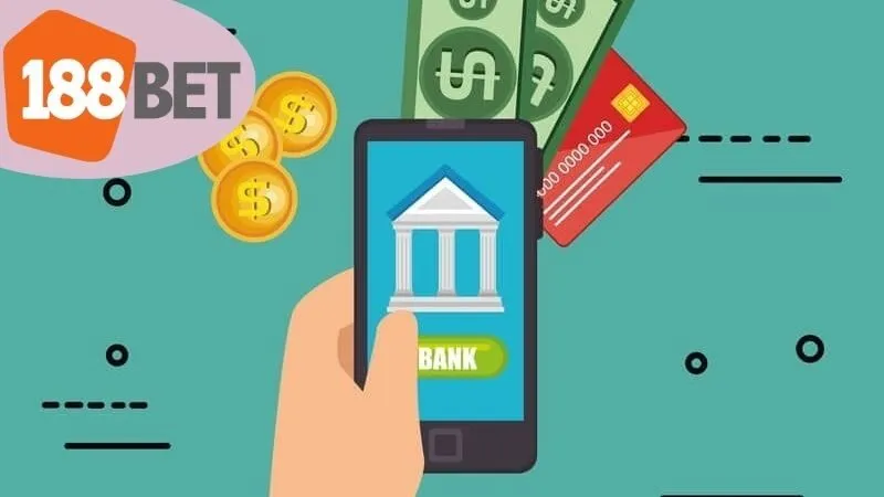 Các Phương Thức Nạp Tiền 188Bet Phổ Biến